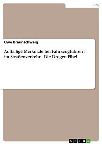 Auffällige Merkmale bei Fahrzeugführern im Straßenverkehr - Die Drogen-Fibel