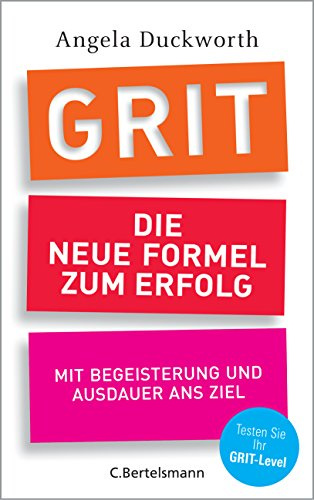 GRIT - Die neue Formel zum Erfolg: Mit Begeisterung und Ausdauer ans Ziel (German Edition)