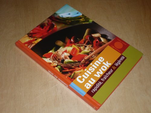CUISINE AU WOK Rapidité, fraîcheur & légèreté / Naumann & Gobel Verlag