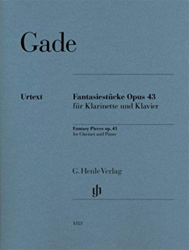 Fantasiestücke op. 43 für Klarinette in B und Klavier: Besetzung: Klarinette und Klavier (G. Henle Urtext-Ausgabe)