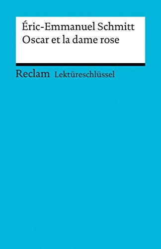 Éric-Emmanuel Schmitt: Oscar et la dame rose: Banzhaf, Michaela – Lektürehilfe – Vorbereitung auf Klausur, Abitur und Matura (Reclams Universal-Bibliothek) (German Edition)
