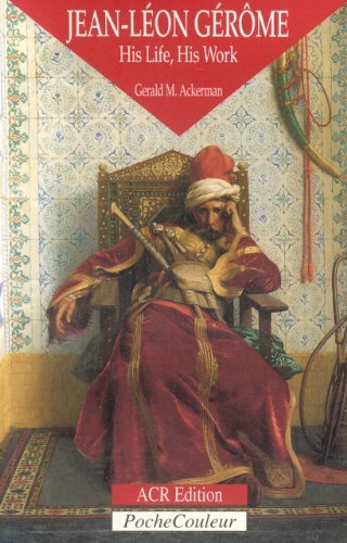 Jean-Leon Gerome: His Life, His Work 1824-1904 (PocheCouleur, No. 21) by Gerald M. Ackerman (2009-03-16)