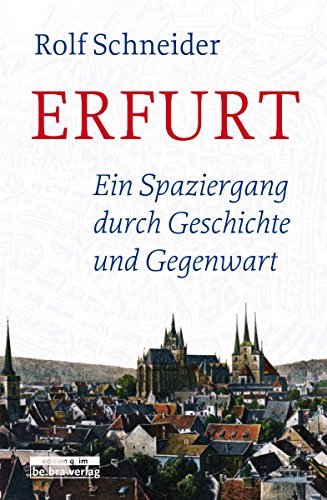 Erfurt: Ein Spaziergang durch Geschichte und Gegenwart