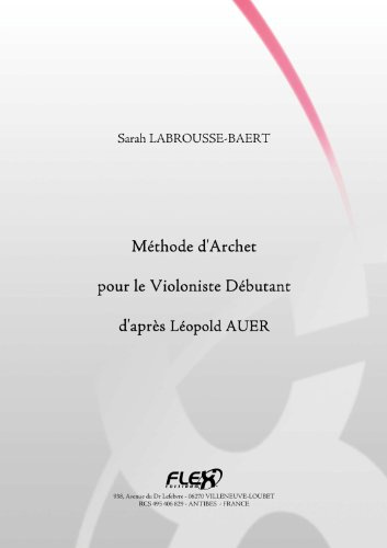 METHODE - Méthode d'Archet pour le Violoniste Débutant d'Après Léopold Auer - S. LABROUSSE-BAERT - Violon Solo