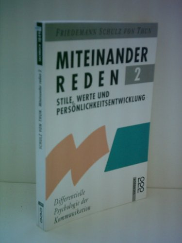 Friedemann Schulz von Thun: Miteinander reden 2 - Stile, Werte und Persönlichkeitsentwicklung