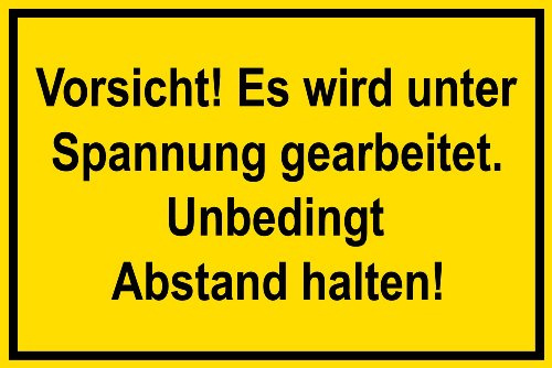 Warnschild aus Kunststoff - Vorsicht! Es wird unter Spannung gearbeitet. Unbedingt Abstand halten! - 30 X 20 cm