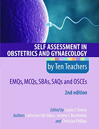 Self Assessment in Obstetrics and Gynaecology by Ten Teachers 2E EMQs, MCQs, SBAs, SAQs & OSCEs: EMQs, MCQs, SAQs & OSCEs (English Edition)