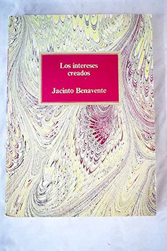 Los intereses creados. Edición, prólogo y notas de Alfonso M. Gil. [Tapa blan...