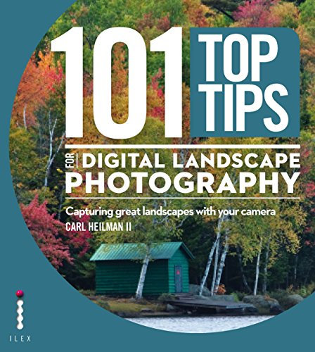 101 Top Tips for Digital Landscape Photography: Capturing Great Landscapes With Your Camera (101 Photography Tips)