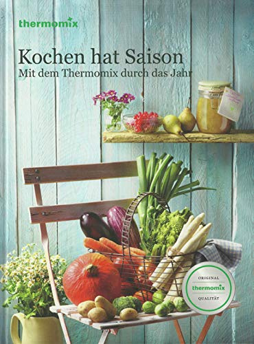 Kochen hat Saison - Mit dem Thermomix durch das Jahr