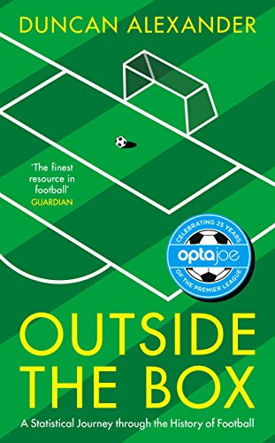 Outside the Box: A Statistical Journey through the History of Football (English Edition)