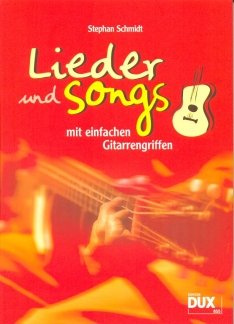 LIEDER + SONGS MIT EINFACHEN GITARRENGRIFFEN - arrangiert für Liederbuch [Noten / Sheetmusic] Komponist: SCHMIDT STEPHAN [Unbekannter Einband]
