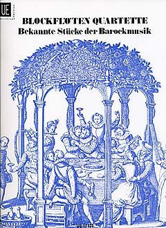 Verlag Universal Edition BLOCKFLOETEN Quartette 4 - BEKANNTE STUECKE DER BAROCKMUSIK - arrangiert für Blockflötenquartett [Noten/Sheetmusic]