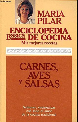 Enciclopedia básica de la cocina. MIs mejores recetas. Carnes, aves y salsas.