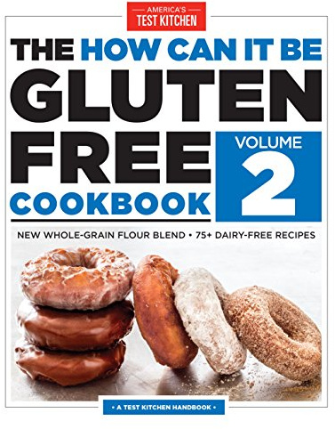 The How Can It Be Gluten Free Cookbook Volume 2: New Whole-Grain Flour Blend, 75+ Dairy-Free Recipes
