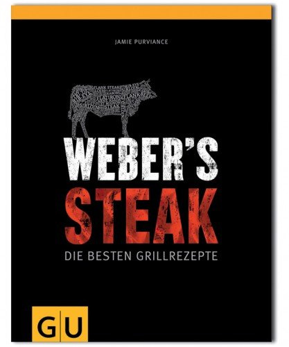 Weber's Steak - Die besten Grillrezepte|