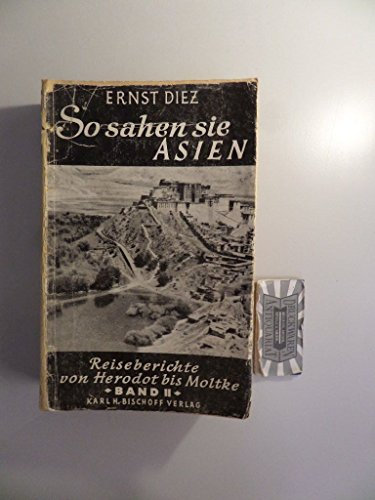 So sahen sie Asien : Reiseberichte von Herodot bis Moltke - Band 2.