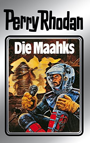 Perry Rhodan 23: Die Maahks (Silberband): 3. Band des Zyklus Die Meister der Insel (Perry Rhodan-Silberband) (German Edition)