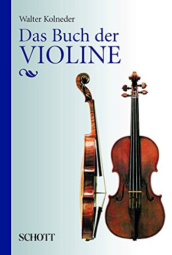 Das Buch der Violine: Bau, Geschichte, Spiel, Pädagogik, Komposition