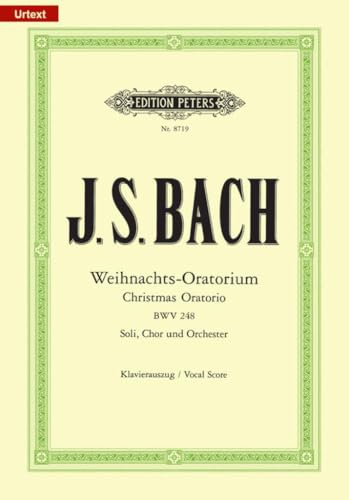 Weihnachts-Oratorium: für Solostimmen, Chor und Orchester: für Soli, Chor und Orchester / Klavierauszug (URTEXT)