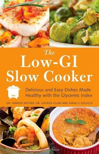 The Low GI Slow Cooker: Delicious and Easy Dishes Made Healthy with the Glycemic Index by Mariza Snyder (2013-06-18)