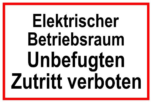 Hinweisschild aus Kunststoff - Elektrischer Betriebsraum Unbefugten Zutritt verboten - 20 x 30 cm