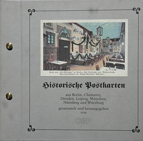 Historische Postkarten aus Berlin, Chemnitz, Dresden, Leipzig, München, Nürnberg und Würzbug gesammelt von CBP.