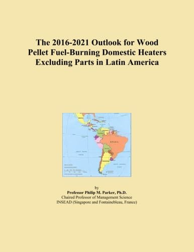 The 2016-2021 Outlook for Wood Pellet Fuel-Burning Domestic Heaters Excluding Parts in Latin America