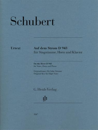 Auf dem Strom D 943 für Singstimme, Horn und Klavier: Besetzung: Singstimme mit verschiedenen Instrumenten (G. Henle Urtext-Ausgabe)