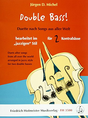 Double Bass!: Duette nach Songs aus aller Welt. Bearbeitet im jazzigen Stil für 2 Kontrabässe. Schwierigkeitsgrad 1