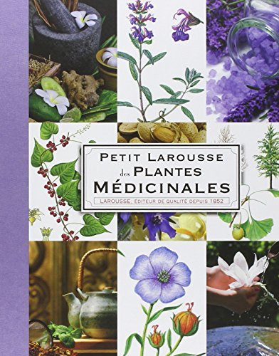 Petit Larousse Des Plantes Medicinales / the Little Larousse Dictionary of Medicinal Plants (French Edition) by Gerard Debuigne (2009-11-15)
