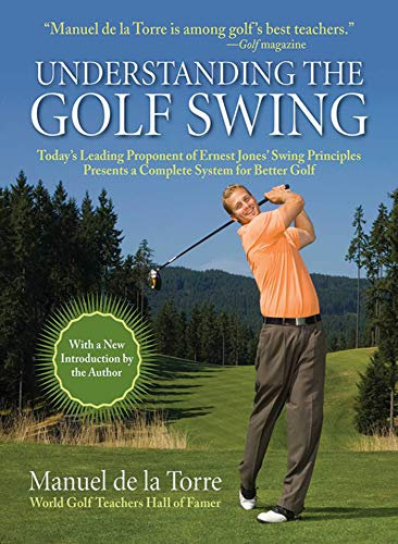 Understanding the Golf Swing: Today's Leading Proponents of Ernest Jones' Swing Principles Presents a Complete System for Better Golf (English Edition)