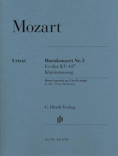 Konzert 3 Es-Dur KV 447 Hrn Orch. Horn, Klavier: Besetzung: Horn und Klavier (G. Henle Urtext-Ausgabe)