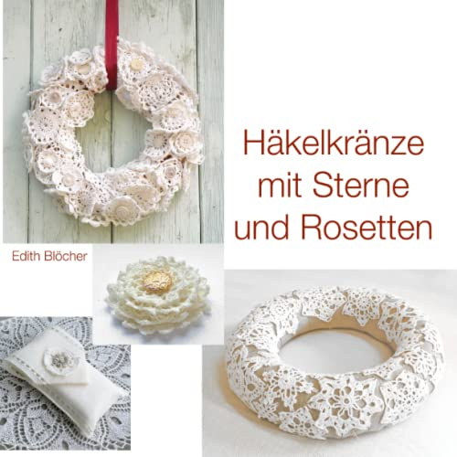 Unabhängig veröffentlicht Häkelkränze mit Sterne und Rosetten - Bücher - Saisonale Dekoration - Weiß und Creme - Wolle - Wandmontage - Das ganze Jahr