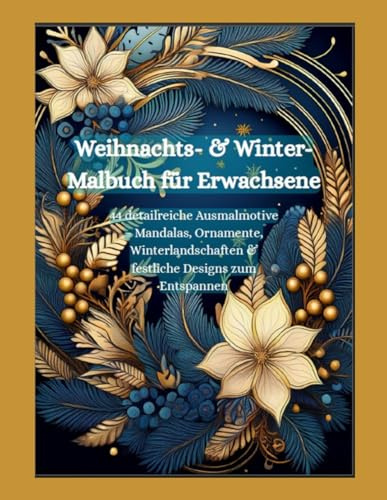 Weihnachts- & Winter-Malbuch für Erwachsene: 44 detailreiche Ausmalmotive – Mandalas, Ornamente, Winterlandschaften & festliche Designs zum Entspannen