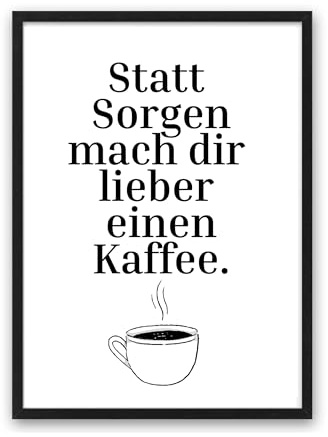 Generisch Din A4 Kunstdruck Spruch - Kaffee statt Sorgen - Heißgetränk Küche Esszimmer Motivation Poster Bild - ohne Rahmen