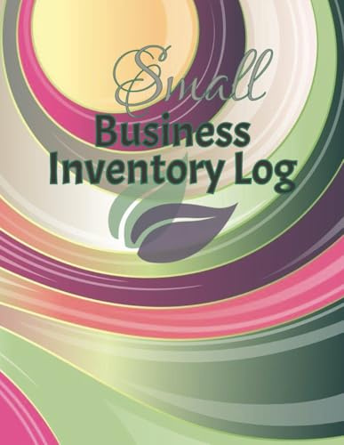 Small Business Inventory Log Book: Simplify Inventory/Expense Management & Boost Efficiency, 8.5” x 11”, 100 pages
