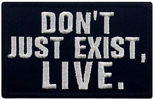 EmbTao Don't Just Exist Live Patch Broderad Taktisk Märke Applikation Fästanordning Krok och Ögla Emblem, Vit & Svart