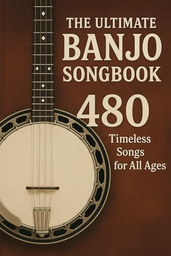 The Ultimate Banjo Songbook: 480 Timeless Songs for All Ages