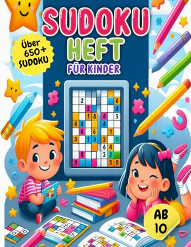 sudoku heft kinder ab 10: Mehr als 650 spannende Sudoku-Rätsel mit Lösungen | Buch Level: Leicht, Mittel und Schwer – Fördert Logik, Konzentration und Denkspaß