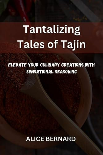 Tantalizing Tales of Tajin: Elevate Your Culinary Creations with Sensational Seasoning