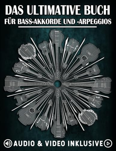 Das Ultimative Buch für Bass-Akkorde und Arpeggios: Komplettes Lernsystem mit Übungen, Diagrammen, Audio und Video (Die Ultimative Bassgitarren-Buchreihe, Band 2)