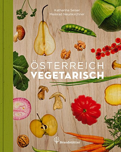 Österreich vegetarisch (Vegetarische Länderküche)