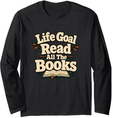 Objectif de Vie Lire Tous Les Livres Funny Book Lover Manche Longue