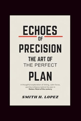 Echoes of Precision – The Art of the Perfect Plan: A Thoughtful Exploration of Timing, Calm Focus, and the Brilliance Behind the Plan in Stolen: Heist of the Century