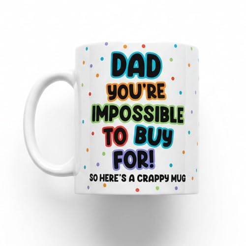 Silly Dog Designs - Dad You’re Impossible to Buy for Mug – Funny Father’s Day Gift Mug for Dad – “So Here’s A Crappy Mug” - 11oz Ceramic Coffee Cup - White or Black Handle & Inner (White Mug)