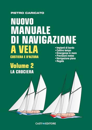 Nuovo manuale di navigazione a vela. Costiera e d'altura. La crociera (Vol. 2)