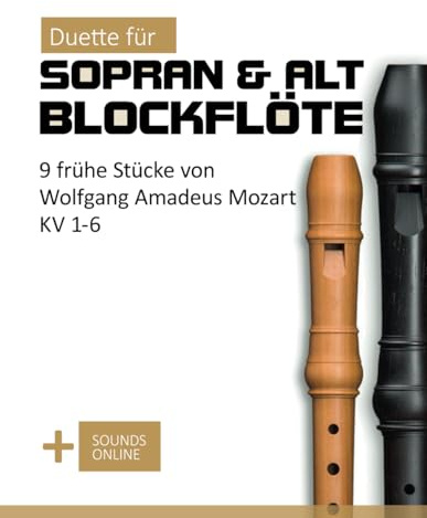 Duette für Sopran & Alt Blockflöte - 9 frühe Stücke von Wolfgang Amadeus Mozart KV 1-6: + Sounds Online (Blockflöte Songbook)