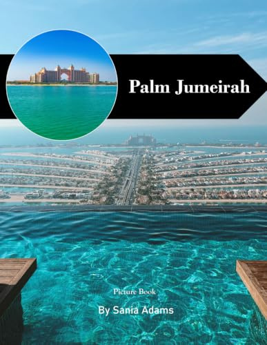 Palm Jumeirah Travel Book: 38+ Amazing Pictures That Create An Idea For You About Palm Jumeirah - Perfect Gift for tourism & travel lovers.....Relaxing & Meditation.