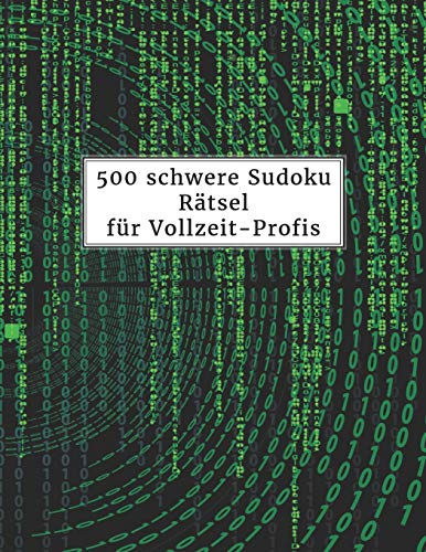 500 schwere Sudoku Rätsel für Vollzeit-Profis: Sudokubuch mit Lösungen im Anhang | Rätselbuch für Erwachsene | Gehirnjogging und Zeitvertreib | Tolle Geschenkidee
